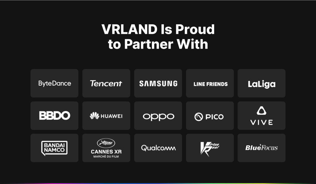 VRLand is proud to partner with ByteDance, Tencent, Samsung, Line Friends, LaLiga and more